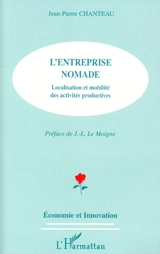 L'entreprise nomade : localisation et mobilité des activités productives - Jean-Pierre Chanteau