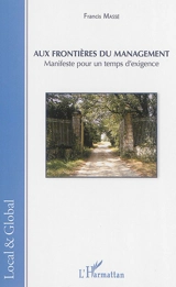 Aux frontières du management : manifeste pour un temps d'exigence - Francis Massé