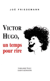 Victor Hugo, un temps pour rire - Joë Friedemann