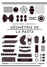 Géométrie de la pasta : la forme parfaite + la sauce parfaite - Caz Hildebrand