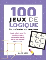 100 jeux de logique pour stimuler vos neurones - Sandra Lebrun