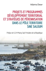 Projets et programmes de développement territorial et stratégies de pérennisation dans le pôle territoire Sine Saloum - Adama Diouf
