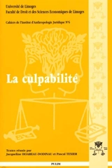 La culpabilité : actes des 20es Journées d'histoire du droit, 4-6 octobre 2000 - Journées d'histoire du droit (20 ; 2000 ; Limoges)
