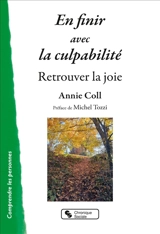 En finir avec la culpabilité : retrouver la joie - Annie Coll