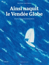 Ainsi naquit le Vendée Globe : dans les coulisses des premières éditions - Didier Planson