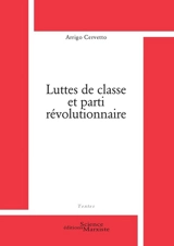 Luttes de classe et parti révolutionnaire - Arrigo Cervetto