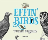 Effin' birds : un guide d'identification de terrain - Aaron Reynolds
