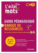 L'éclat des mots CM1 : guide pédagogique + banque de ressources - Anne-Sophie Roux-Bonelle