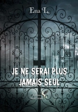 Je ne serai plus jamais seul - Ena L.