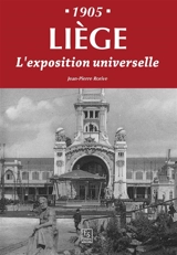 Liège : l'Exposition universelle : 1905 - Jean-Pierre Rorive