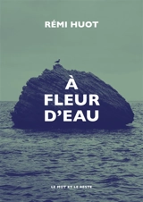 A fleur d'eau - Rémi Huot