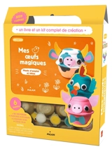 Mes oeufs magiques : mode d'emploi et idées : un livre et un kit complet de création
