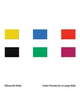 Ellsworth Kelly : Color Panels for a Large Wall - Ellsworth Kelly