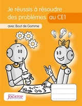 Je réussis à résoudre des problèmes au CE1 : avec Bout de Gomme - Laurence Lefèvre