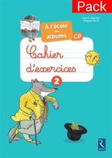 A l'école des albums, CP, cycle 2 : cahier d'exercices 2, série bleue : pack - Anne-Pierre Van Rensbergen