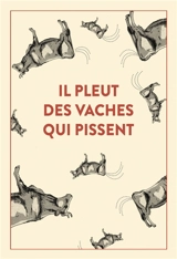 Il pleut des vaches qui pissent : 300 accidents d'expression : une seule victime, la langue française... - Emmanuel Blervaque