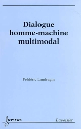 Dialogue homme-machine multimodal - Frédéric Landragin