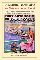 Histoire de la marine bordelaise. Vol. 4. Les bateaux de la liberté. Vol. 2. Les bateaux de Bordeaux de 1939 au départ du dernier navire cargo en 1987