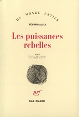 Les puissances rebelles - Richard Bausch