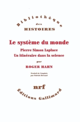 Le système du monde : Pierre Simon Laplace, un itinéraire dans la science - Roger Hahn