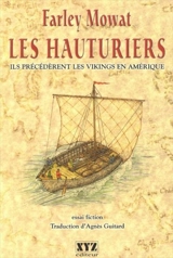 Les hauturiers : ils précédèrent les Vikings en Amérique : essai fiction - Farley Mowat