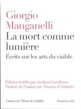 La mort comme lumière : écrits sur les arts du visible - Giorgio Manganelli