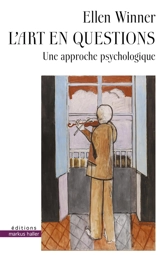 L'art en questions : une approche psychologique - Ellen Winner