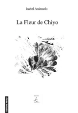 La fleur de Chiyo - Isabel Asunsolo