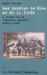 Les Peuples de Dieu et de la forêt : à propos de la nouvelle gauche brésilienne - André Corten
