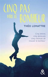 Cinq pas vers le bonheur - Théo Lemattre