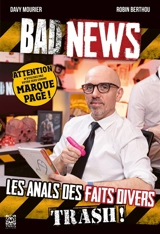 Bad news : les anals des faits divers trash ! - Davy Mourier