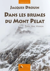 Dans les brumes du mont Pelat : Tinée, Var, Verdon - Jacques Drouin
