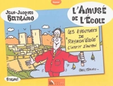 L'amusé de l'école : les aventures de Raymon'école, l'instit d'antan - Jean-Jacques Beltramo