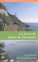 Les secrets du sentier des douaniers. Vol. 2. A pied, de la pointe des Sans-Culottes (Nice) au pont Saint-Ludovic (Menton) - Pierre Dévoluy