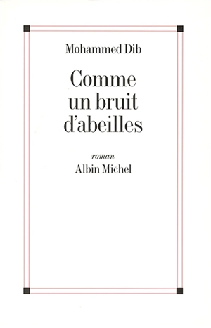 Comme un bruit d'abeilles - Mohammed Dib