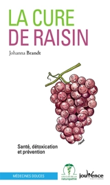 La cure de raisin : santé, détoxication et prévention - Johanna Brandt