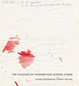 The violence of handwriting across a page : Louise Bourgeois x Jenny Holzer - Anita Haldemann