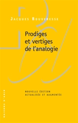Prodiges et vertiges de l'analogie : de l'abus des belles lettres dans la pensée - Jacques Bouveresse