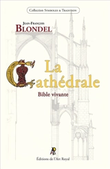 La Cathédrale : Bible vivante - Jean-François Blondel