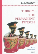 Turkey : the permanent putsch - Erol Özkoray