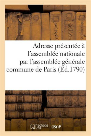 Adresse présentée à l'assemblée nationale représentants de la commune de Paris 12 août 1790