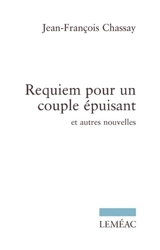 Requiem pour un couple épuisant et autres nouvelles - Jean-François Chassay