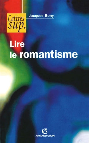 Lire le romantisme - Jacques Bony