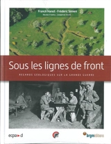 Sous les lignes de front : regards géologiques sur la Grande Guerre