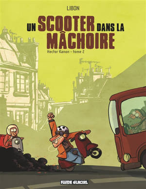 Hector Kanon. Vol. 2. Un scooter dans la mâchoire - Libon
