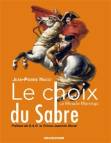 Le choix du sabre : le miracle Marengo : roman historique - Jean-Pierre Nucci