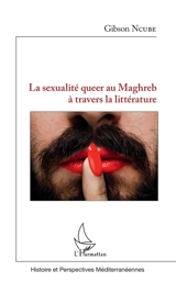 La sexualité queer au Maghreb à travers la littérature - Gibson Ncube