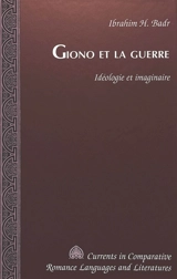 Giono et la guerre : idéologie et imaginaire - Ibrahim H. Badr