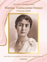 Maruca Cantacuzino Enesco : princesse rebelle - Christine Colonna-Cesari