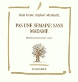 Pas une semaine sans Madame - Alain Freixe